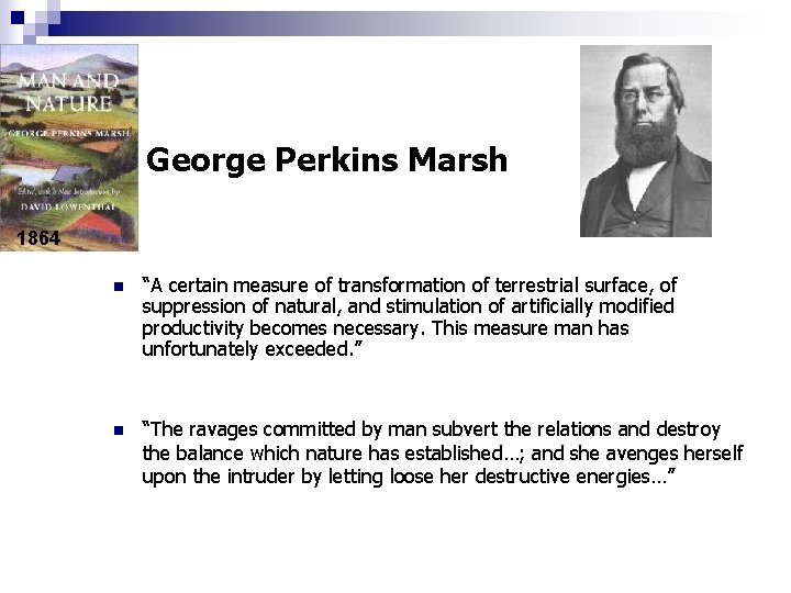 George Perkins Marsh 1864 n “A certain measure of transformation of terrestrial surface, of