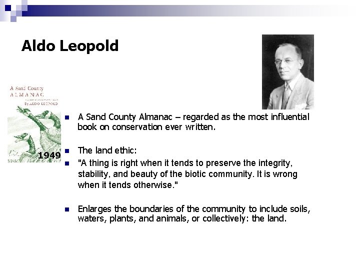 Aldo Leopold 1949 n A Sand County Almanac – regarded as the most influential