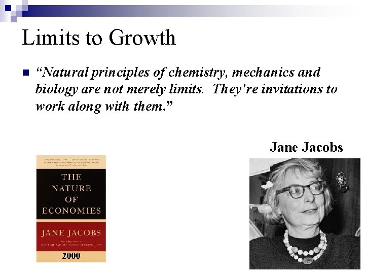 Limits to Growth n “Natural principles of chemistry, mechanics and biology are not merely