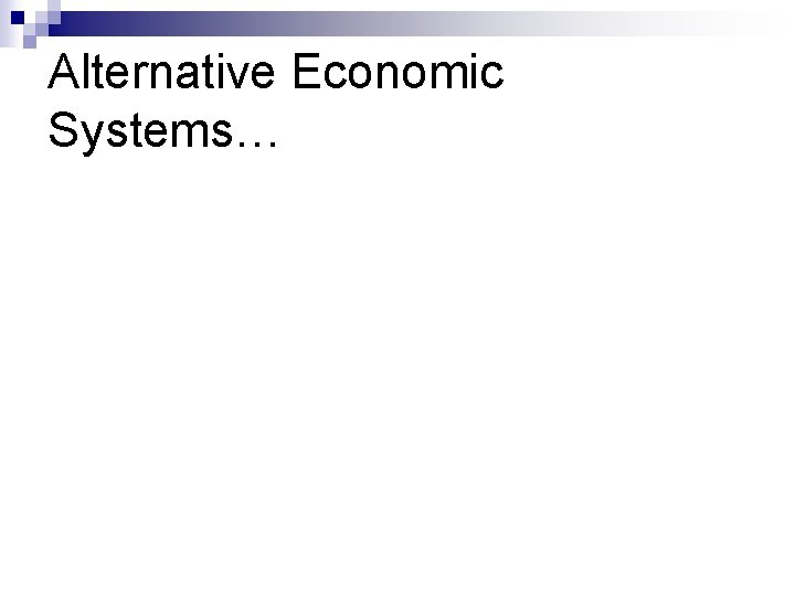 Alternative Economic Systems… 