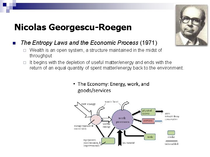 Nicolas Georgescu-Roegen n The Entropy Laws and the Economic Process (1971) Wealth is an