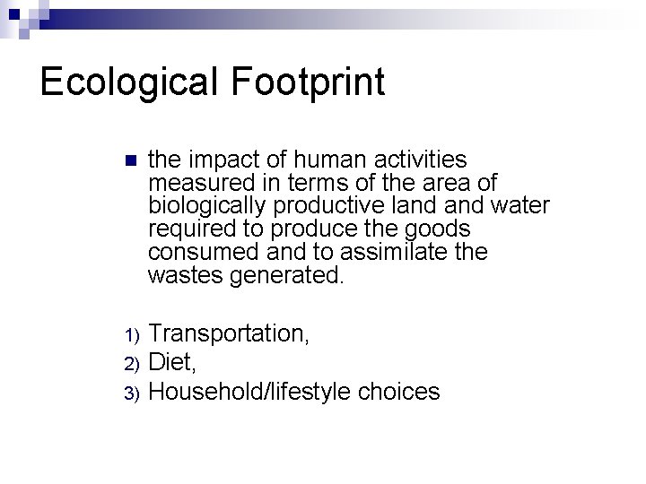 Ecological Footprint n the impact of human activities measured in terms of the area
