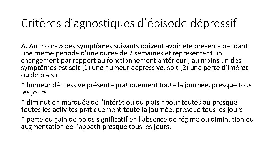 Critères diagnostiques d’épisode dépressif A. Au moins 5 des symptômes suivants doivent avoir été