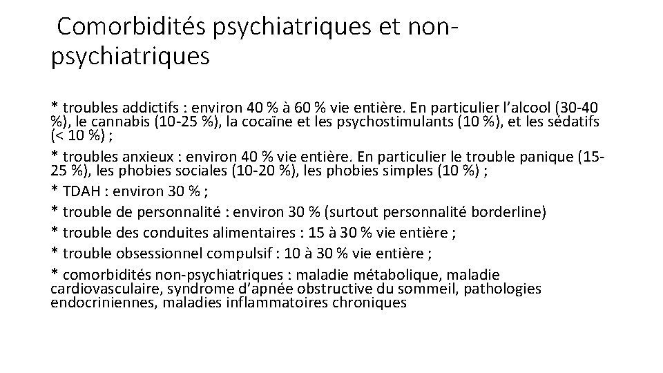 Comorbidités psychiatriques et nonpsychiatriques * troubles addictifs : environ 40 % à 60 %