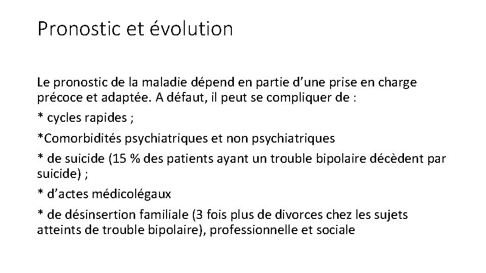 Pronostic et évolution Le pronostic de la maladie dépend en partie d’une prise en