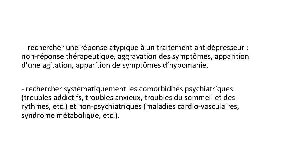  - recher une réponse atypique à un traitement antidépresseur : non-réponse thérapeutique, aggravation