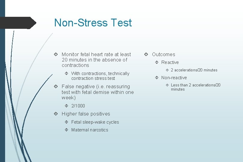 Non-Stress Test Monitor fetal heart rate at least 20 minutes in the absence of