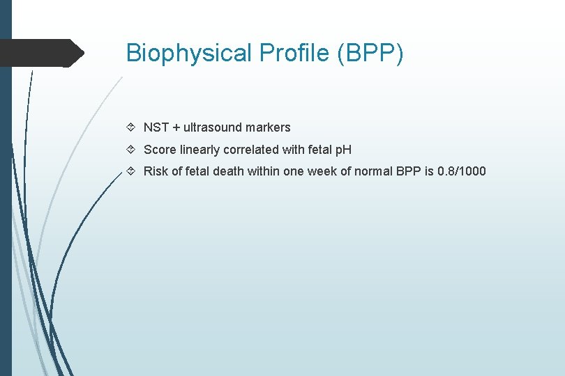 Biophysical Profile (BPP) NST + ultrasound markers Score linearly correlated with fetal p. H