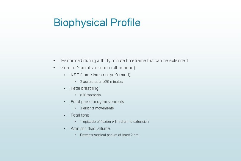 Biophysical Profile • Performed during a thirty minute timeframe but can be extended •