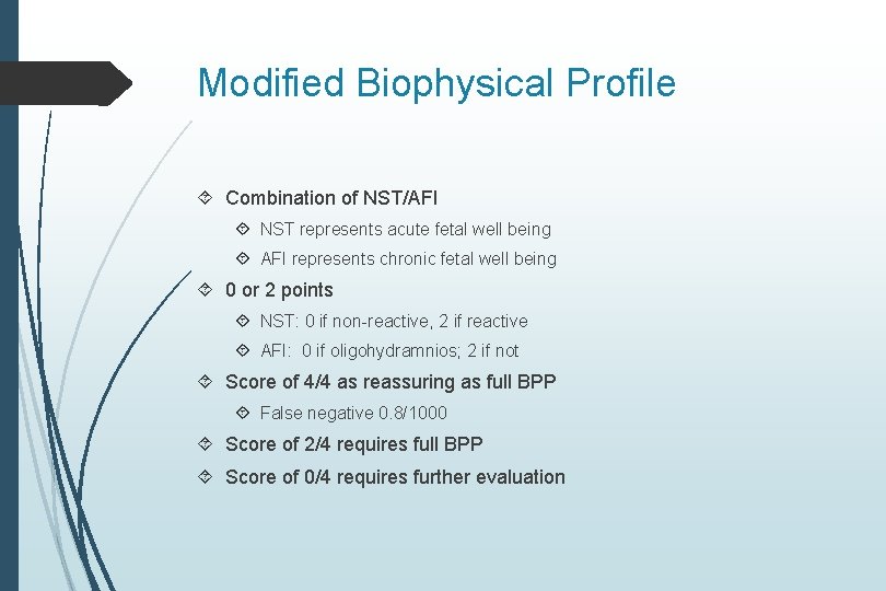 Modified Biophysical Profile Combination of NST/AFI NST represents acute fetal well being AFI represents Modified Biophysical Profile Combination of NST/AFI NST represents acute fetal well being AFI represents
