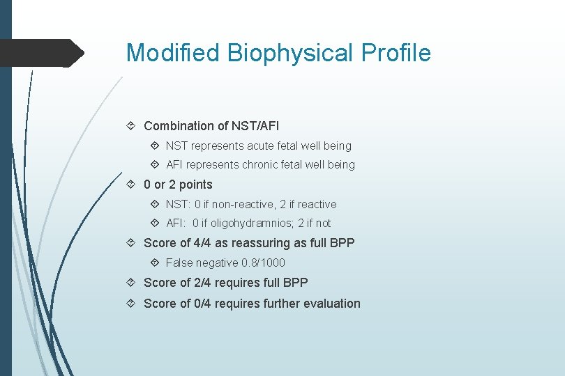 Modified Biophysical Profile Combination of NST/AFI NST represents acute fetal well being AFI represents