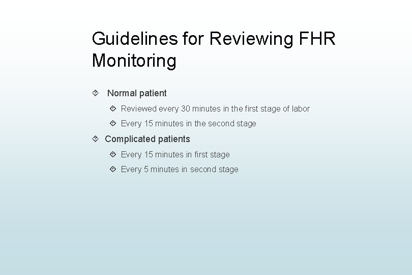 Guidelines for Reviewing FHR Monitoring Normal patient Reviewed every 30 minutes in the first
