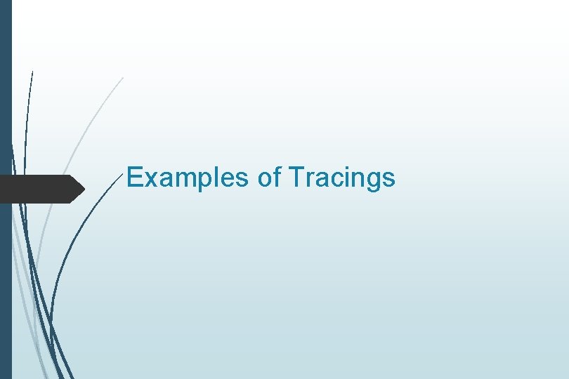 Examples of Tracings Examples of Tracings