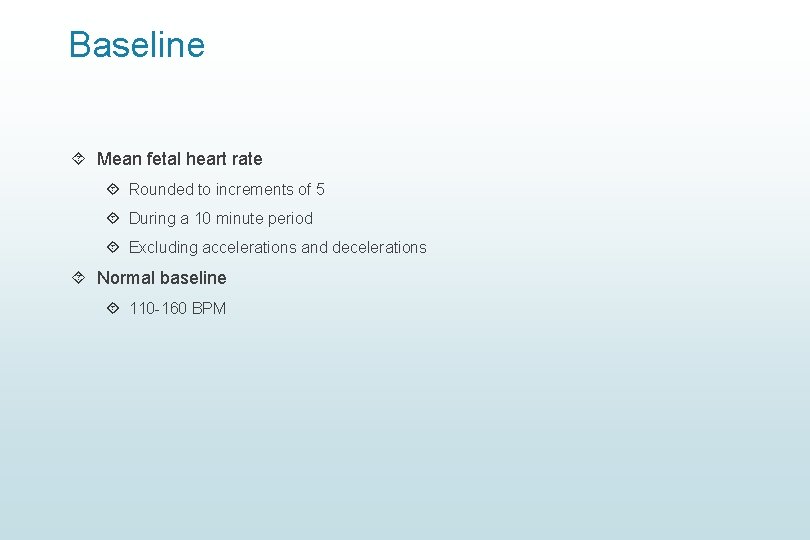 Baseline Mean fetal heart rate Rounded to increments of 5 During a 10 minute Baseline Mean fetal heart rate Rounded to increments of 5 During a 10 minute