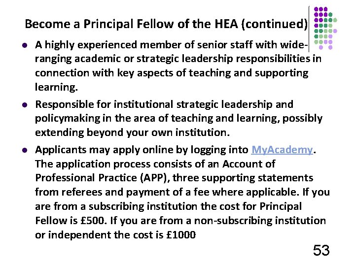 Become a Principal Fellow of the HEA (continued) l l l A highly experienced