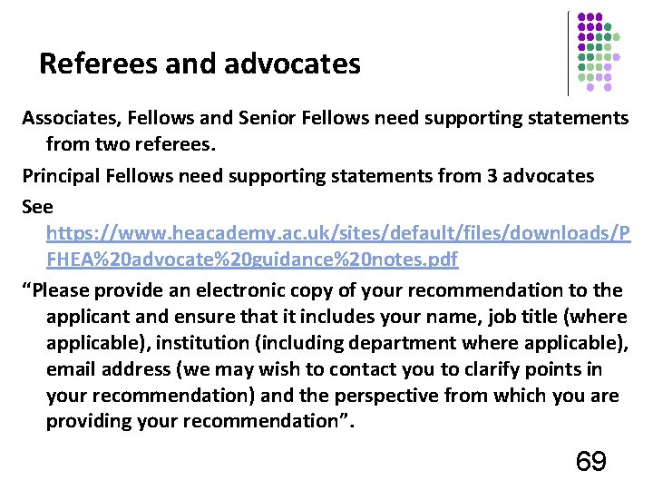 Referees and advocates Associates, Fellows and Senior Fellows need supporting statements from two referees.