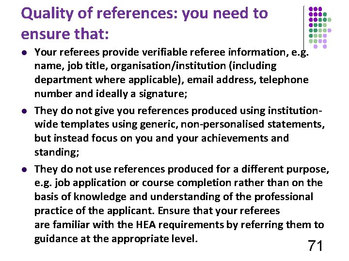 Quality of references: you need to ensure that: l l l Your referees provide