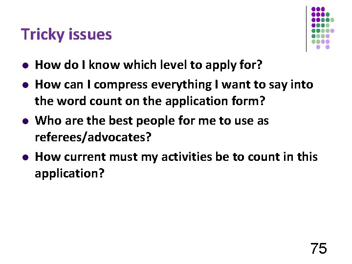 Tricky issues l l How do I know which level to apply for? How