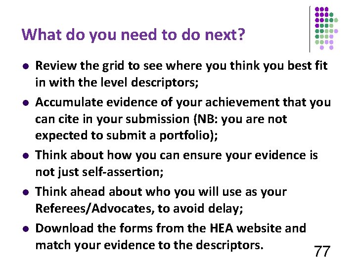 What do you need to do next? l l l Review the grid to