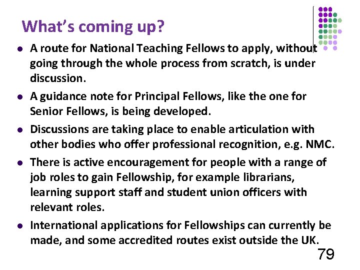 What’s coming up? l l l A route for National Teaching Fellows to apply,