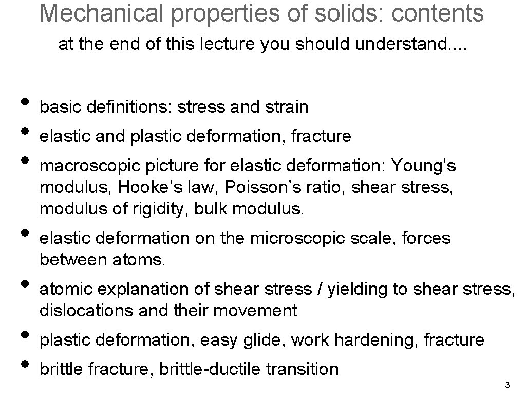Mechanical properties of solids: contents at the end of this lecture you should understand.