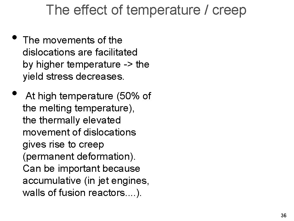 The effect of temperature / creep • The movements of the dislocations are facilitated