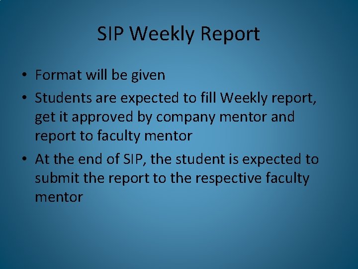 SIP Weekly Report • Format will be given • Students are expected to fill