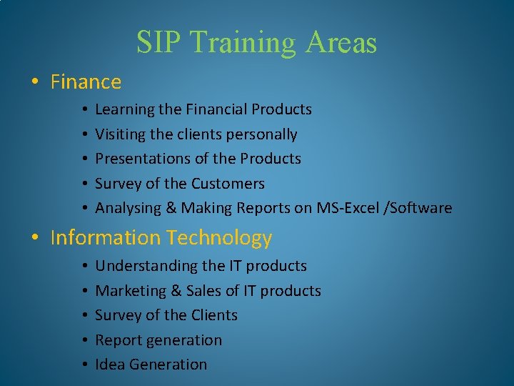 SIP Training Areas • Finance • • • Learning the Financial Products Visiting the