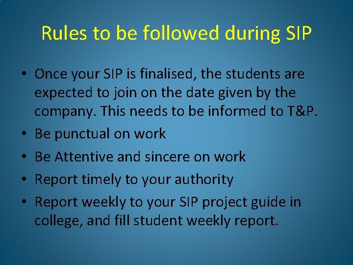 Rules to be followed during SIP • Once your SIP is finalised, the students