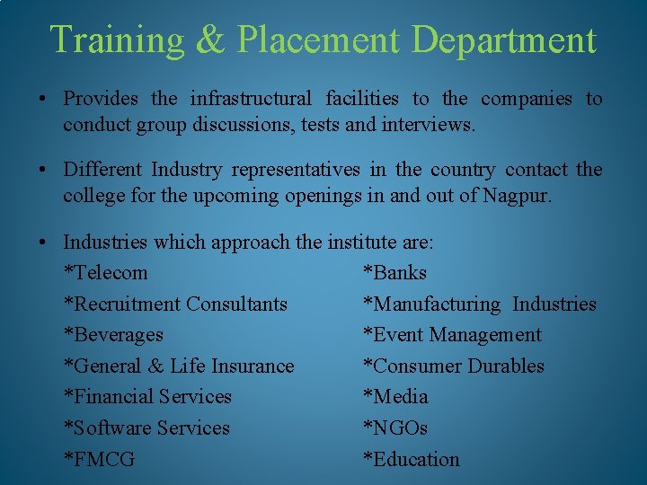 Training & Placement Department • Provides the infrastructural facilities to the companies to conduct
