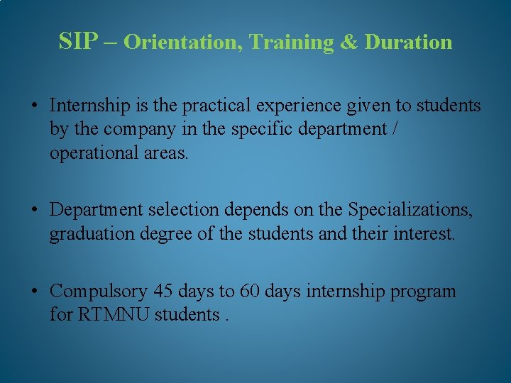 SIP – Orientation, Training & Duration • Internship is the practical experience given to