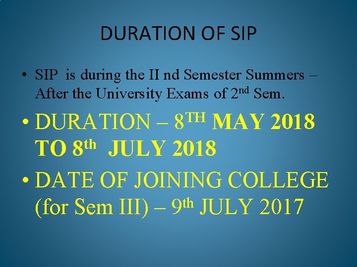 DURATION OF SIP • SIP is during the II nd Semester Summers – After