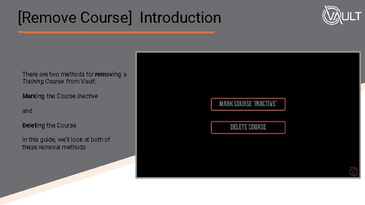 [Remove Course] Introduction There are two methods for removing a Training Course from Vault: