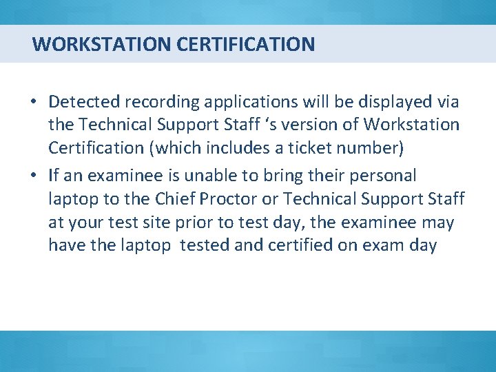 WORKSTATION CERTIFICATION • Detected recording applications will be displayed via the Technical Support Staff
