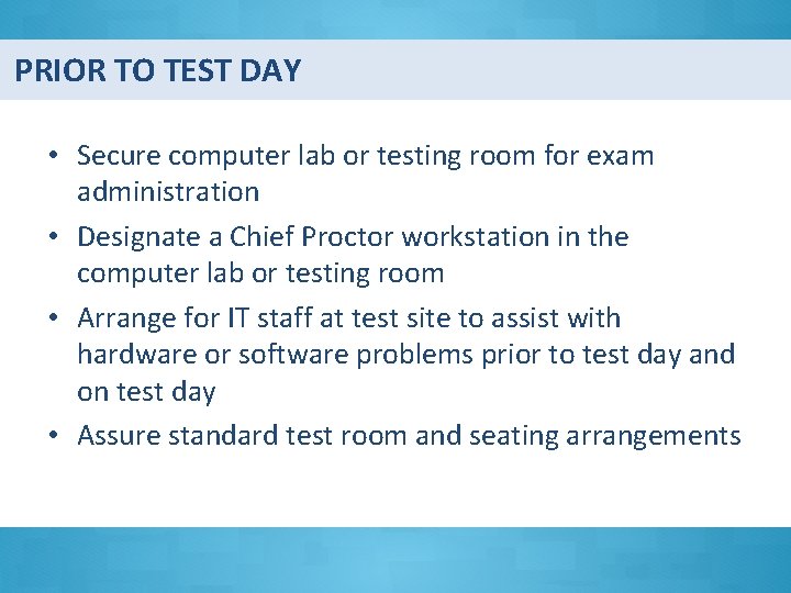 PRIOR TO TEST DAY • Secure computer lab or testing room for exam administration