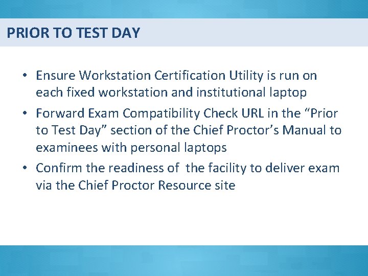 PRIOR TO TEST DAY • Ensure Workstation Certification Utility is run on each fixed