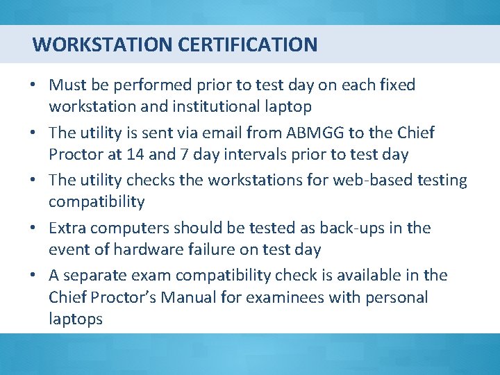 WORKSTATION CERTIFICATION • Must be performed prior to test day on each fixed workstation
