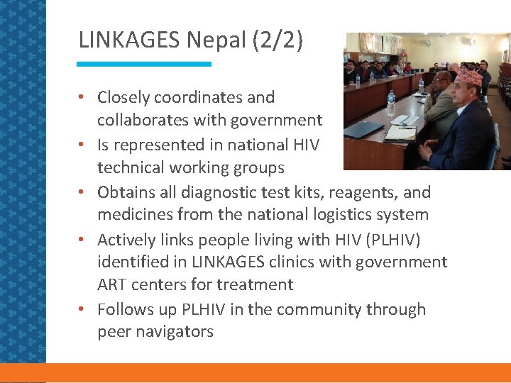 LINKAGES Nepal (2/2) • Closely coordinates and collaborates with government • Is represented in