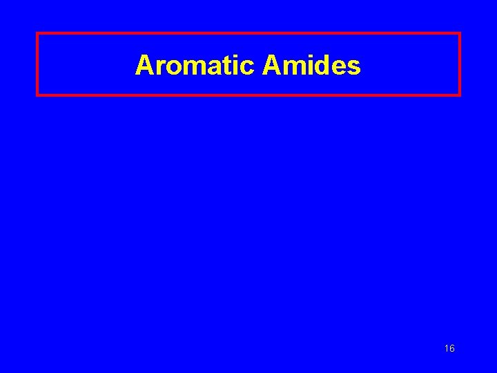 Aromatic Amides 16 