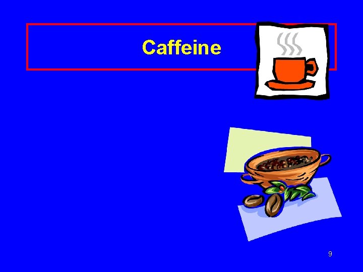 Caffeine 9 