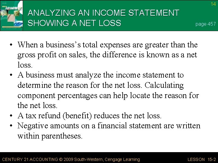 14 ANALYZING AN INCOME STATEMENT SHOWING A NET LOSS page 457 • When a