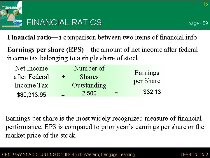 16 FINANCIAL RATIOS page 459 Financial ratio—a comparison between two items of financial info