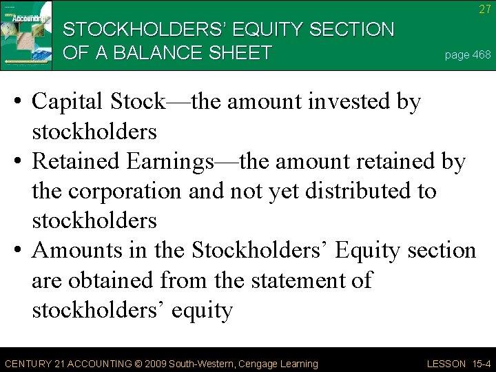 27 STOCKHOLDERS’ EQUITY SECTION OF A BALANCE SHEET page 468 • Capital Stock—the amount