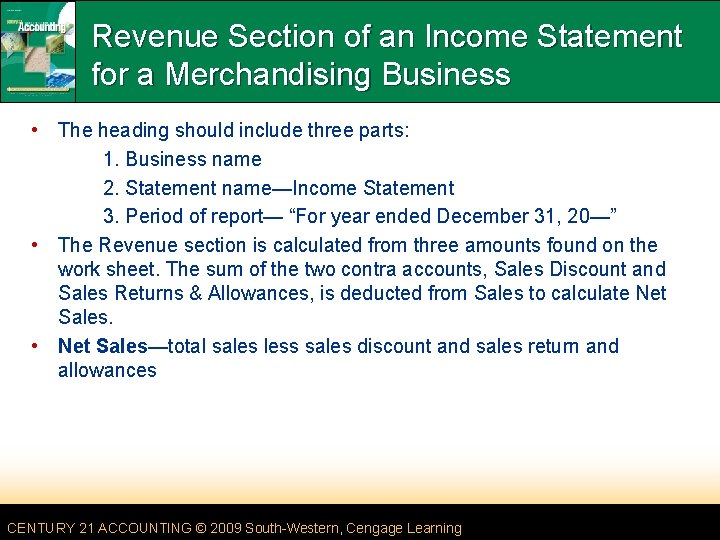 Revenue Section of an Income Statement for a Merchandising Business • The heading should