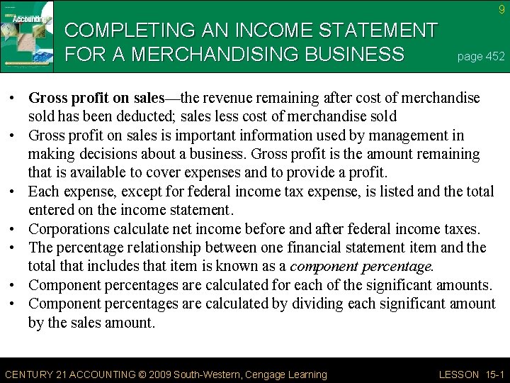 9 COMPLETING AN INCOME STATEMENT FOR A MERCHANDISING BUSINESS page 452 • Gross profit