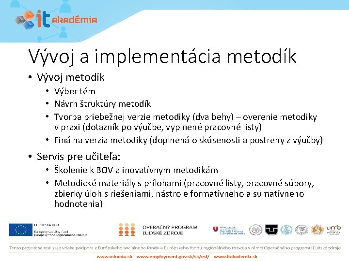 Vývoj a implementácia metodík • Vývoj metodík • Výber tém • Návrh štruktúry metodík