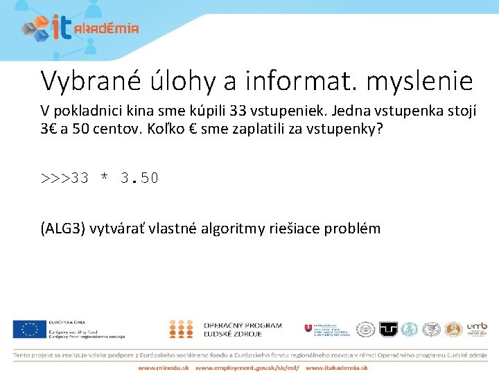 Vybrané úlohy a informat. myslenie V pokladnici kina sme kúpili 33 vstupeniek. Jedna vstupenka