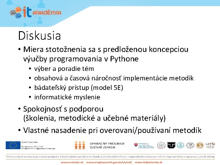 Diskusia • Miera stotožnenia sa s predloženou koncepciou výučby programovania v Pythone • •