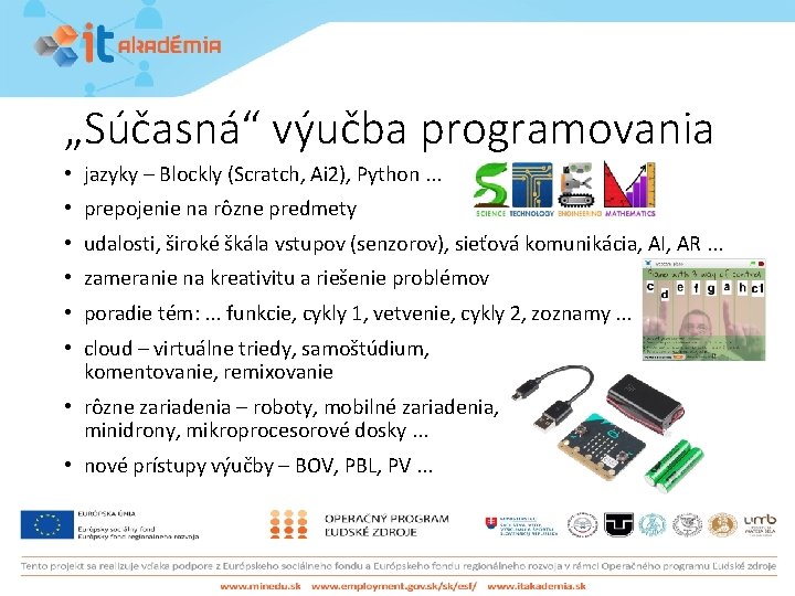 „Súčasná“ výučba programovania • jazyky – Blockly (Scratch, Ai 2), Python. . . •