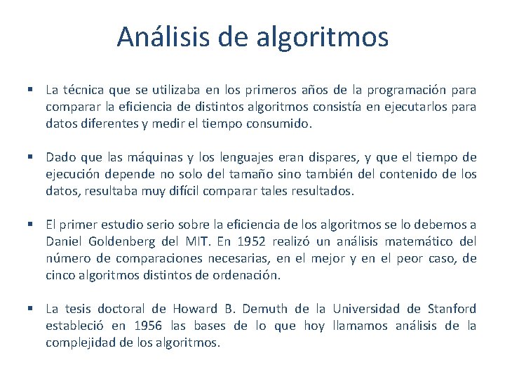 Análisis de algoritmos § La técnica que se utilizaba en los primeros años de